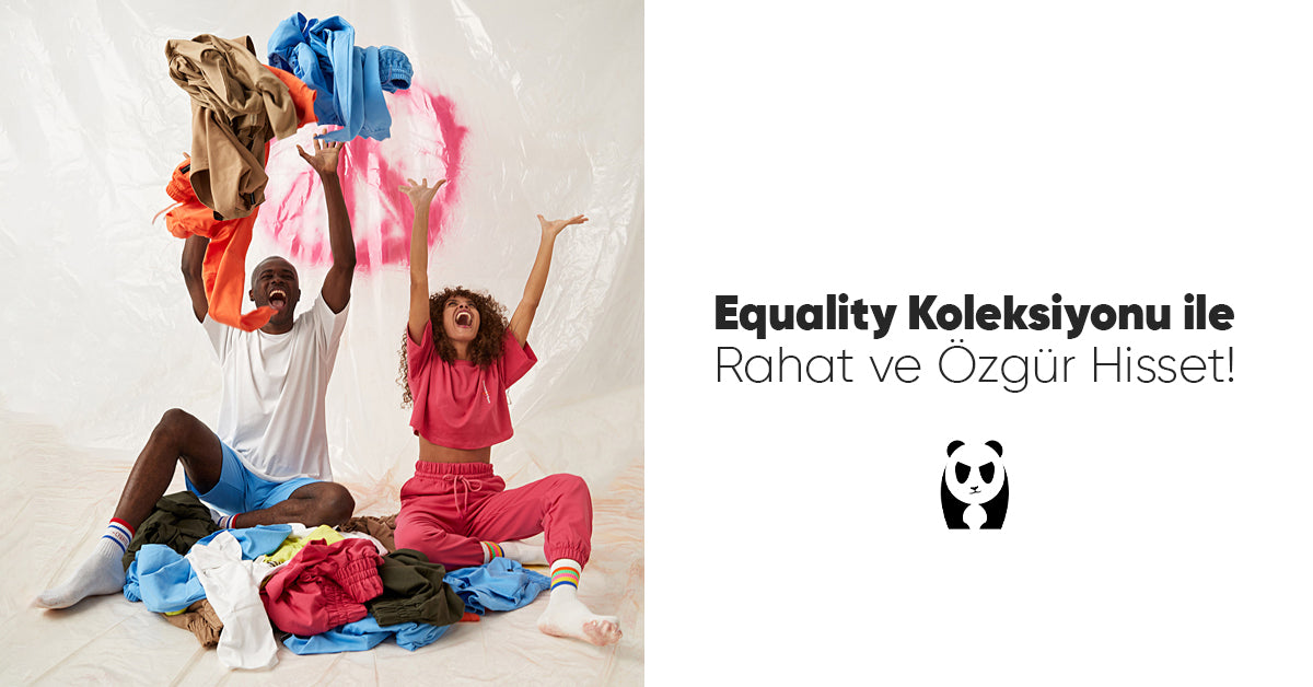 Equality Koleksiyonu ile Rahat Ve Özgür Hisset!